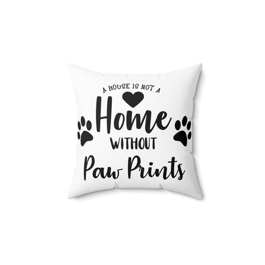Home Without Paw Prints Square Pillow - Cozy Pet Lovers Decor